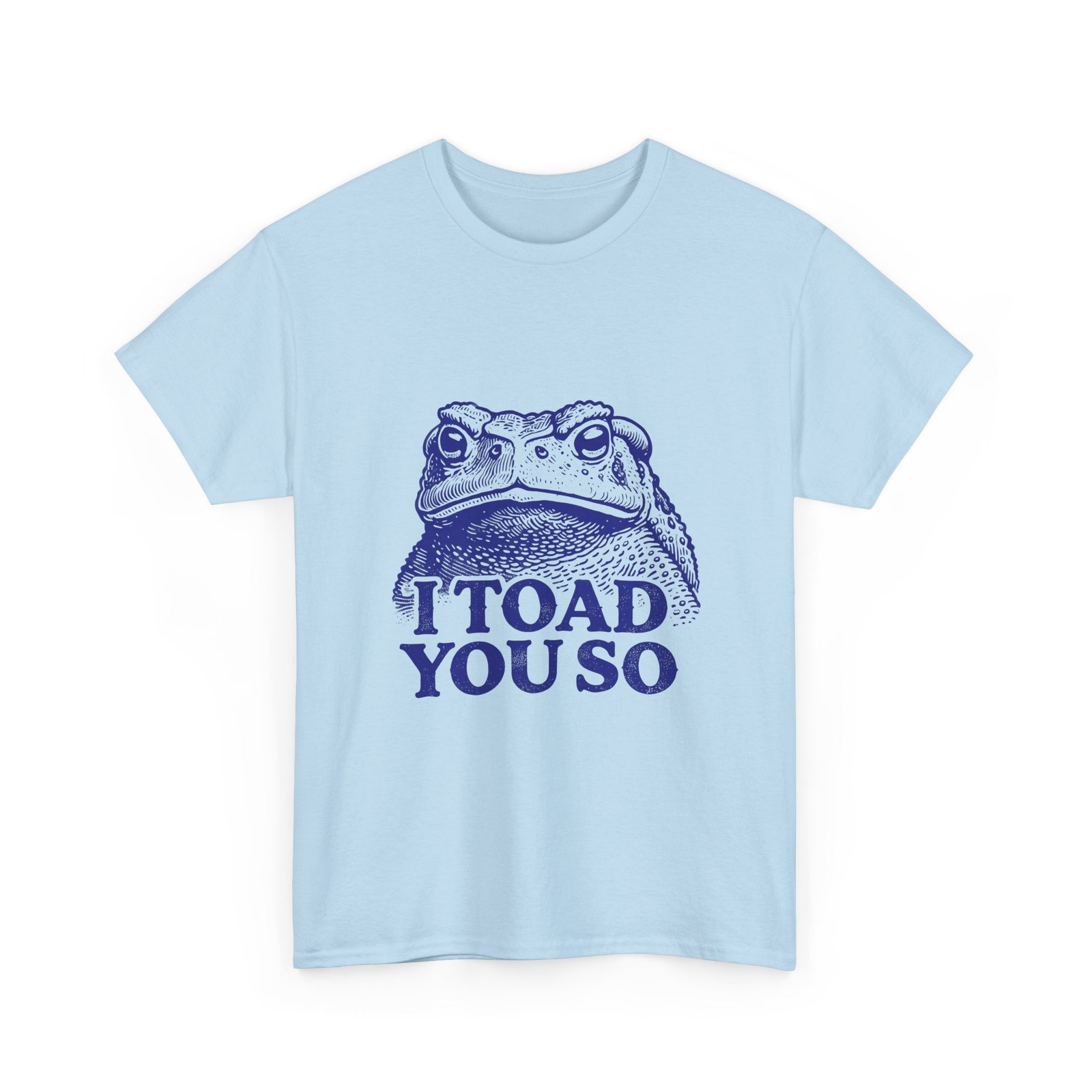 I Toad You So Blue Frog Face Pun Illustration - T-shirt - Image 11