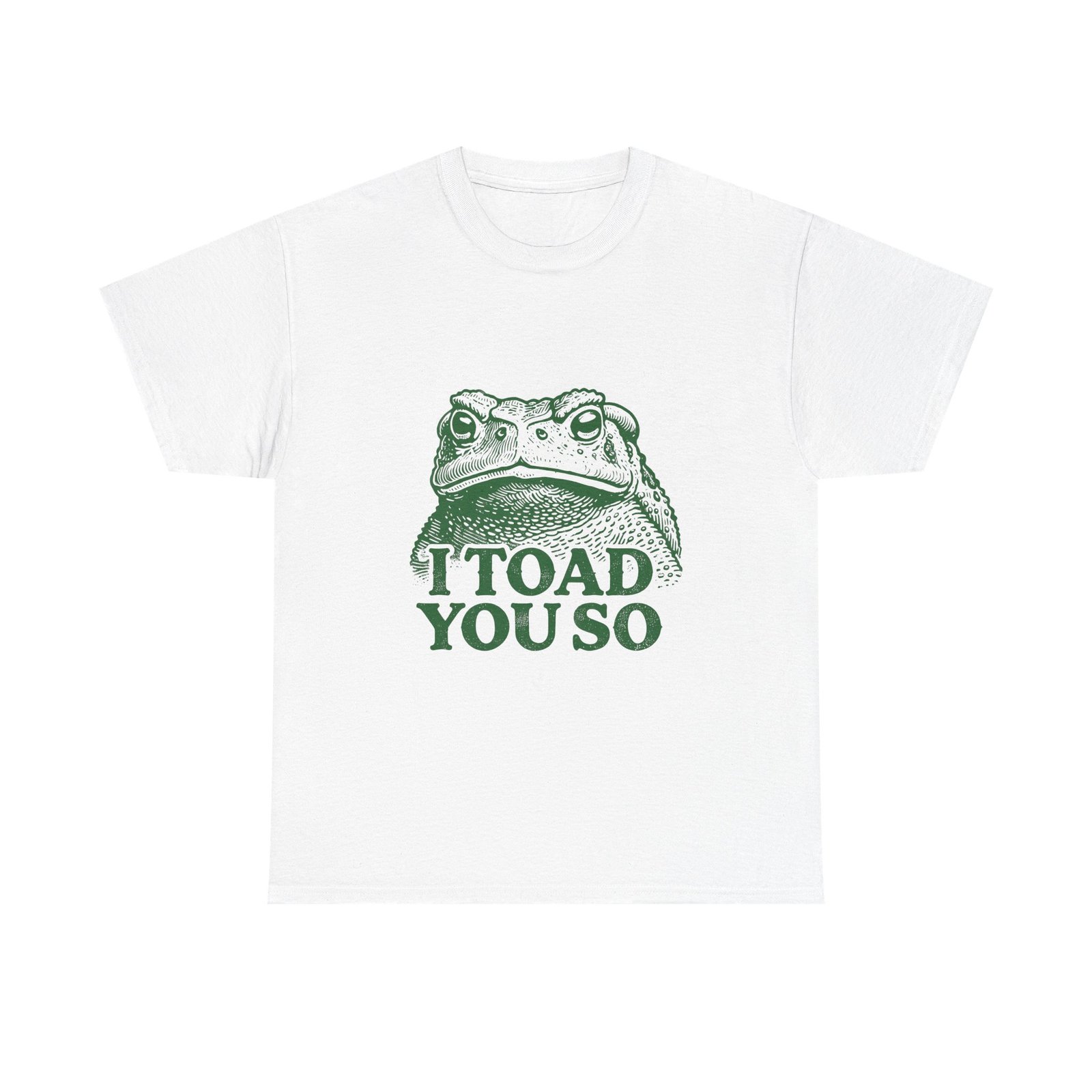 I Toad You So Green Frog Funny Pun Cartoon Design - T-shirt