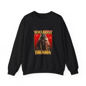 Bold Typography Too Busy Drama Graphic Design - Sweatshirt