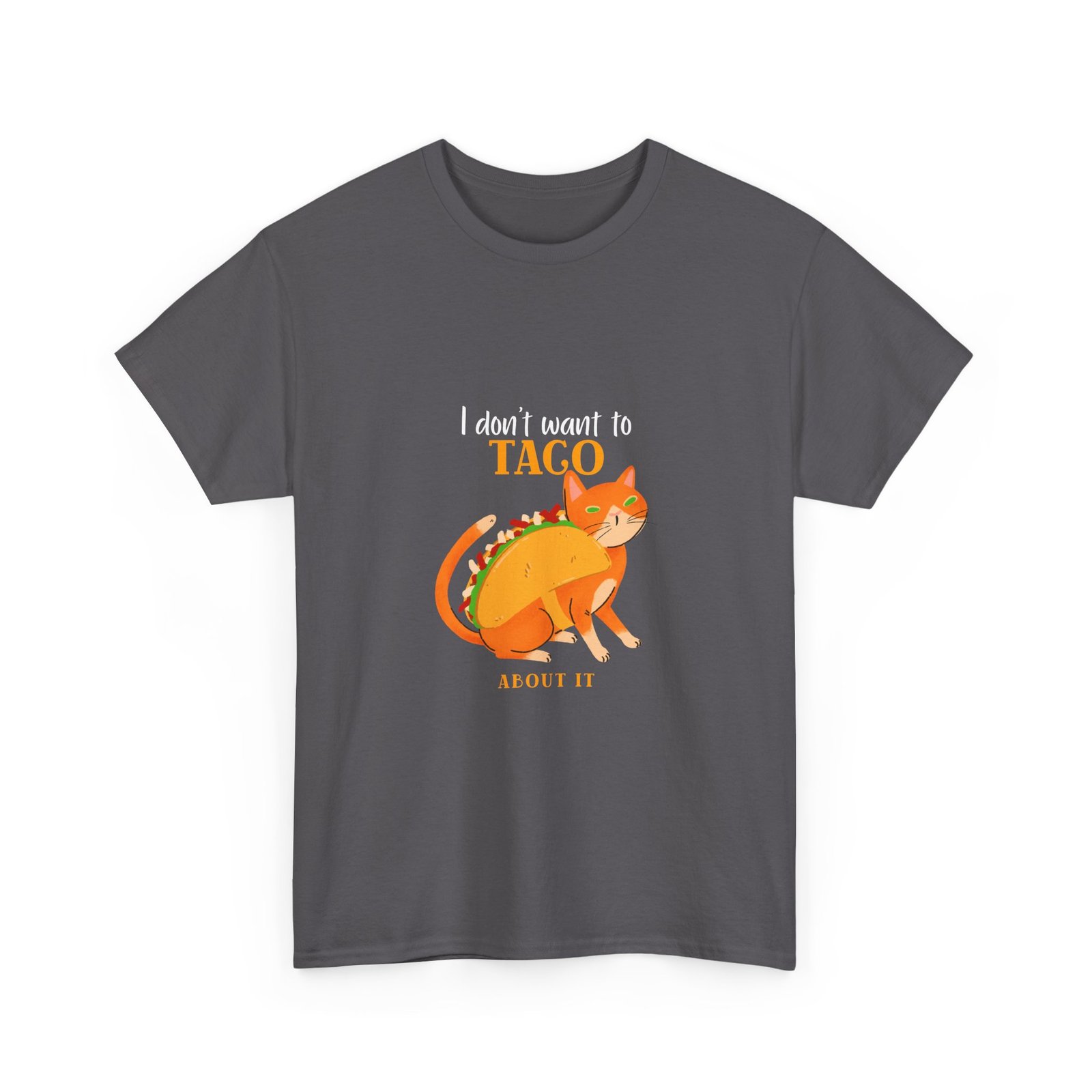 Funny I Dont Want To Taco About It Taco Cat Meme Design - T-shirt - Image 7