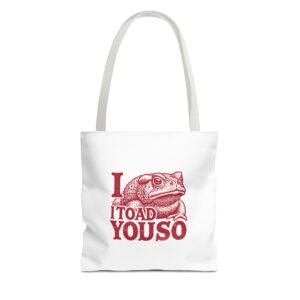 I Toad You So Red Frog Pun Cartoon Design - Tote Bag