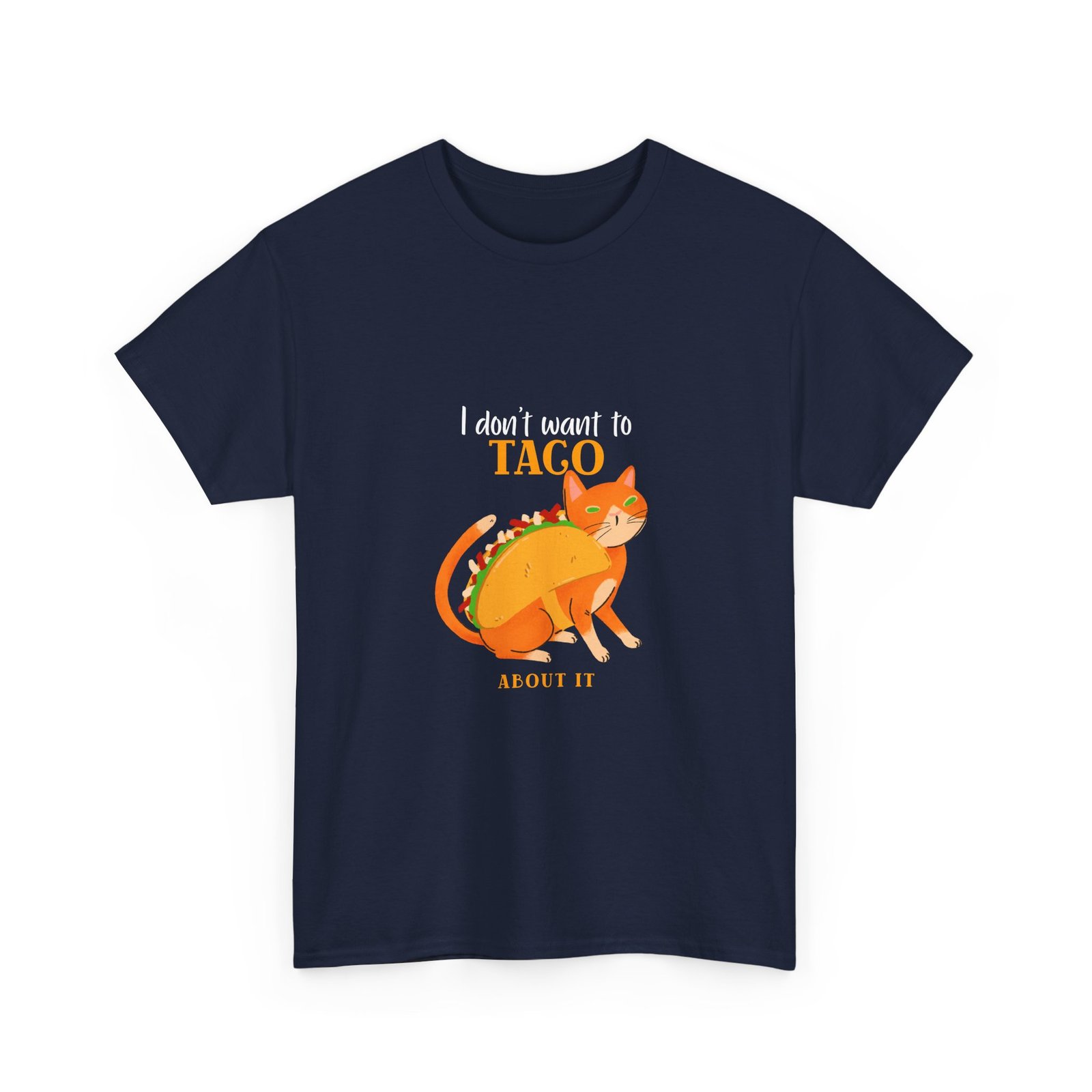 Funny I Dont Want To Taco About It Taco Cat Meme Design - T-shirt - Image 11