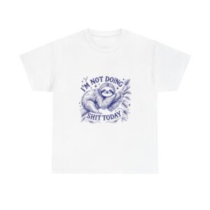 I’m Not Doing Shit Today Blue Sloth Lazy Cartoon Design - T-shirt