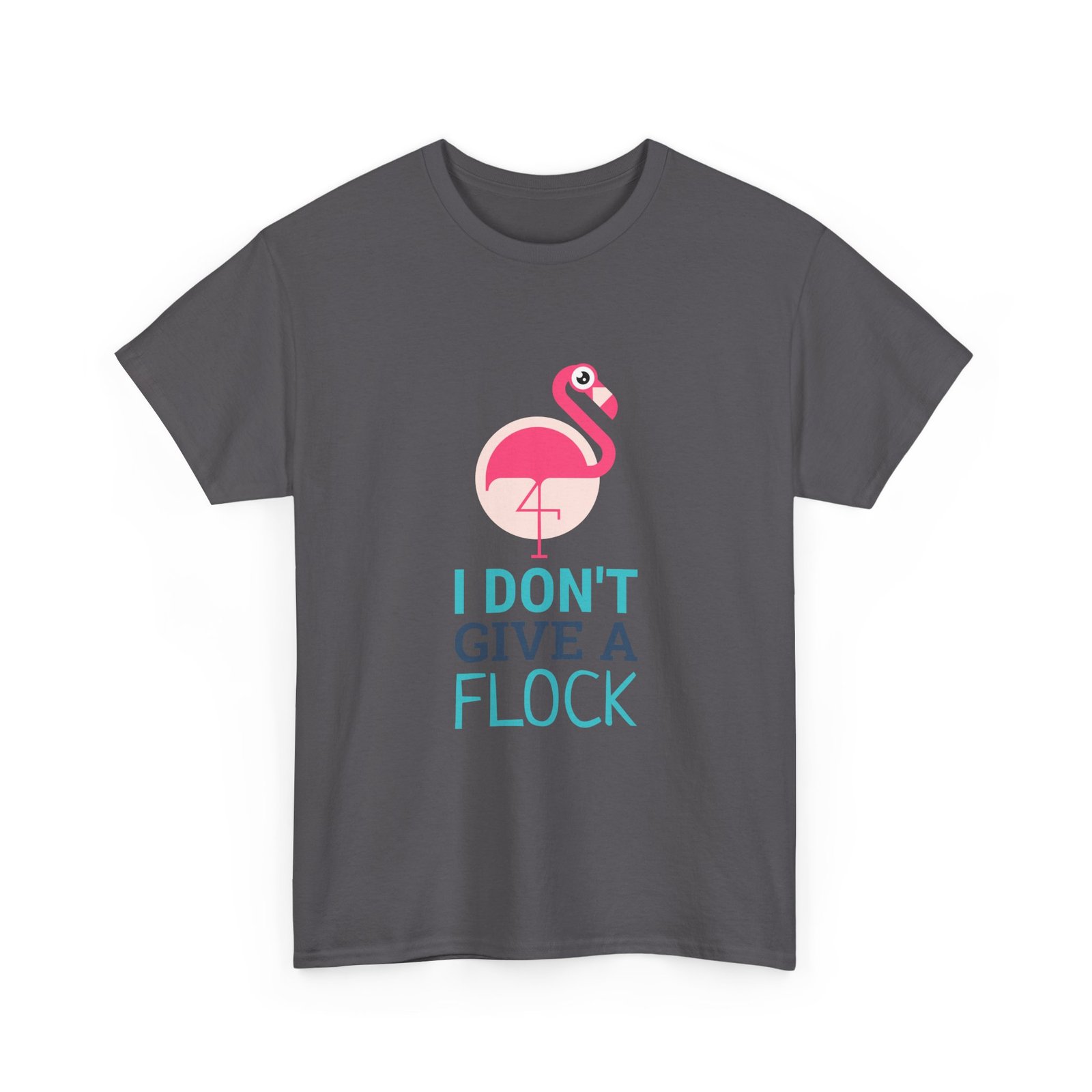I Don’t Give A Flock Flamingo Sassy Graphic - T-shirt - Image 7