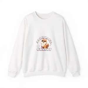 Always Great Dog Cheerful Happy Canine Artwork - Sweatshirt