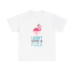 I Don’t Give A Flock Sassy Flamingo Graphic Design - T-shirt