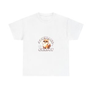 Always Great Dog Cheerful Happy Canine Artwork - T-shirt