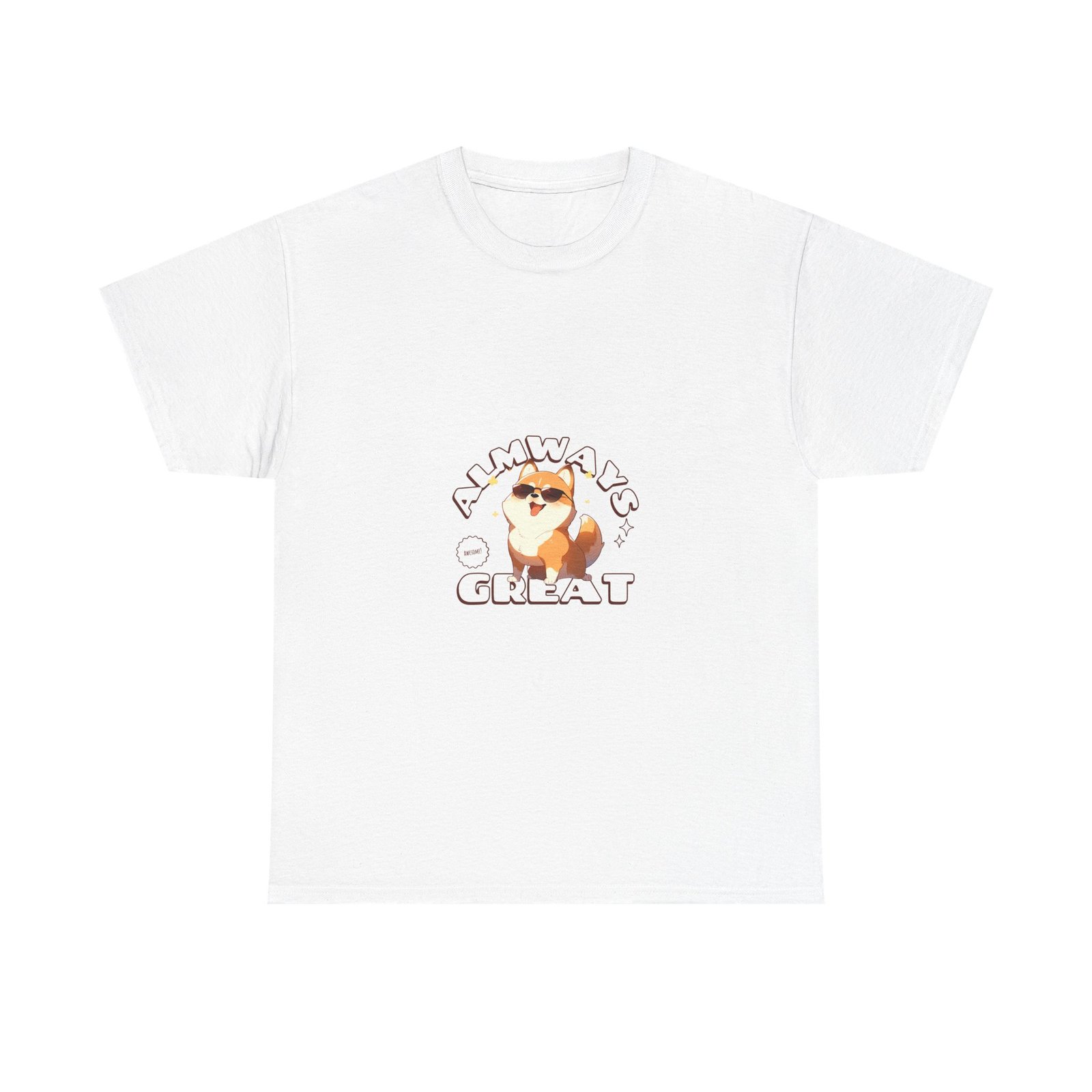 Always Great Dog Cheerful Happy Canine Artwork - T-shirt
