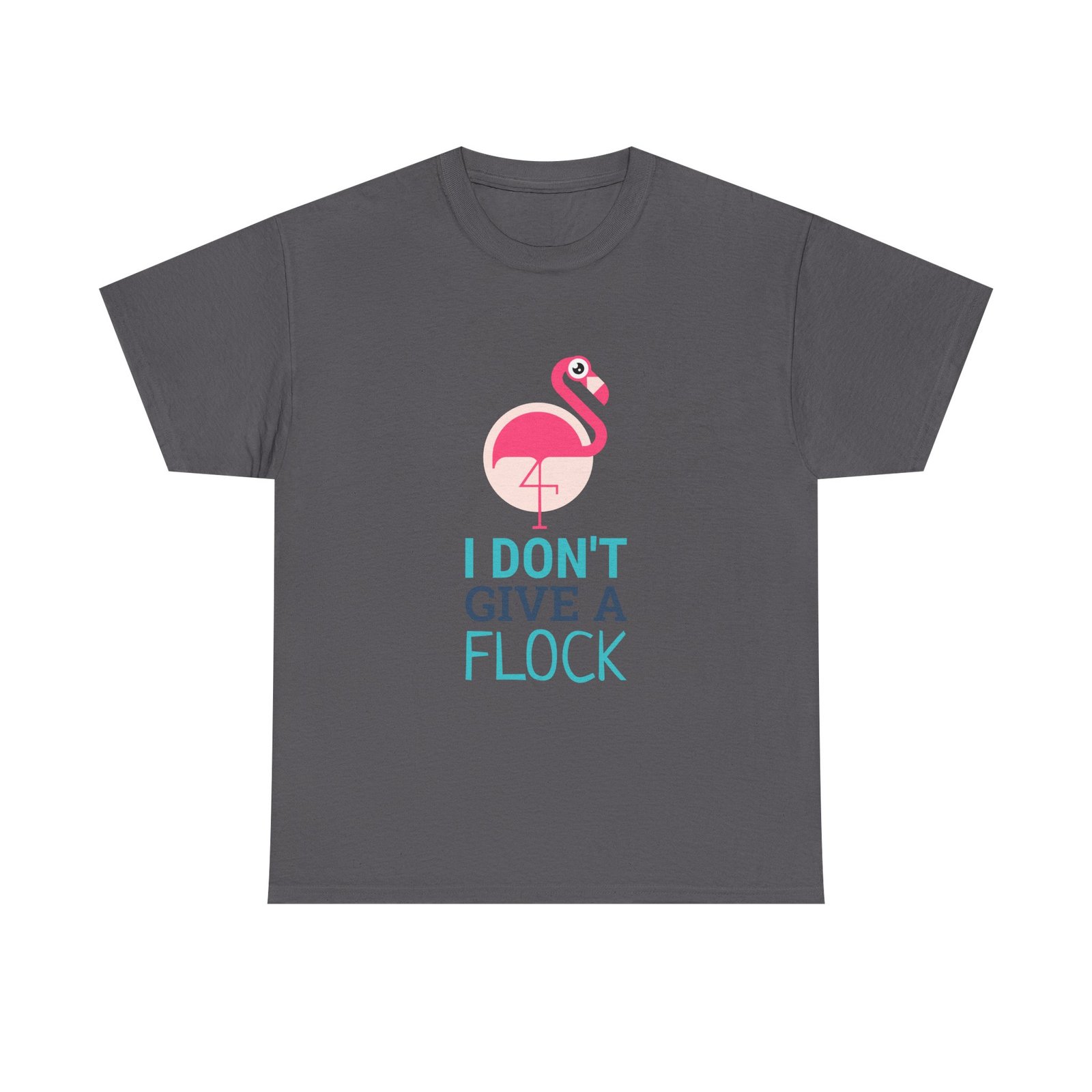 I Don’t Give A Flock Flamingo Sassy Graphic - T-shirt - Image 5