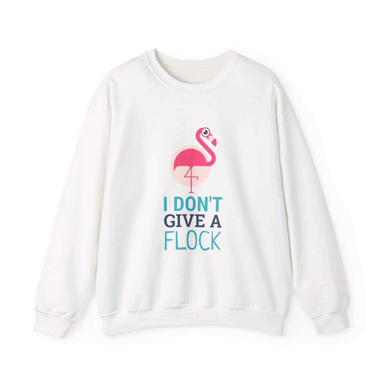 I Don’t Give A Flock Flamingo Sassy Graphic - Sweatshirt