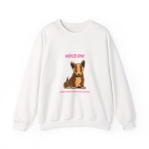 Hold On Dog Reassuring Heartwarming Graphic - Sweatshirt