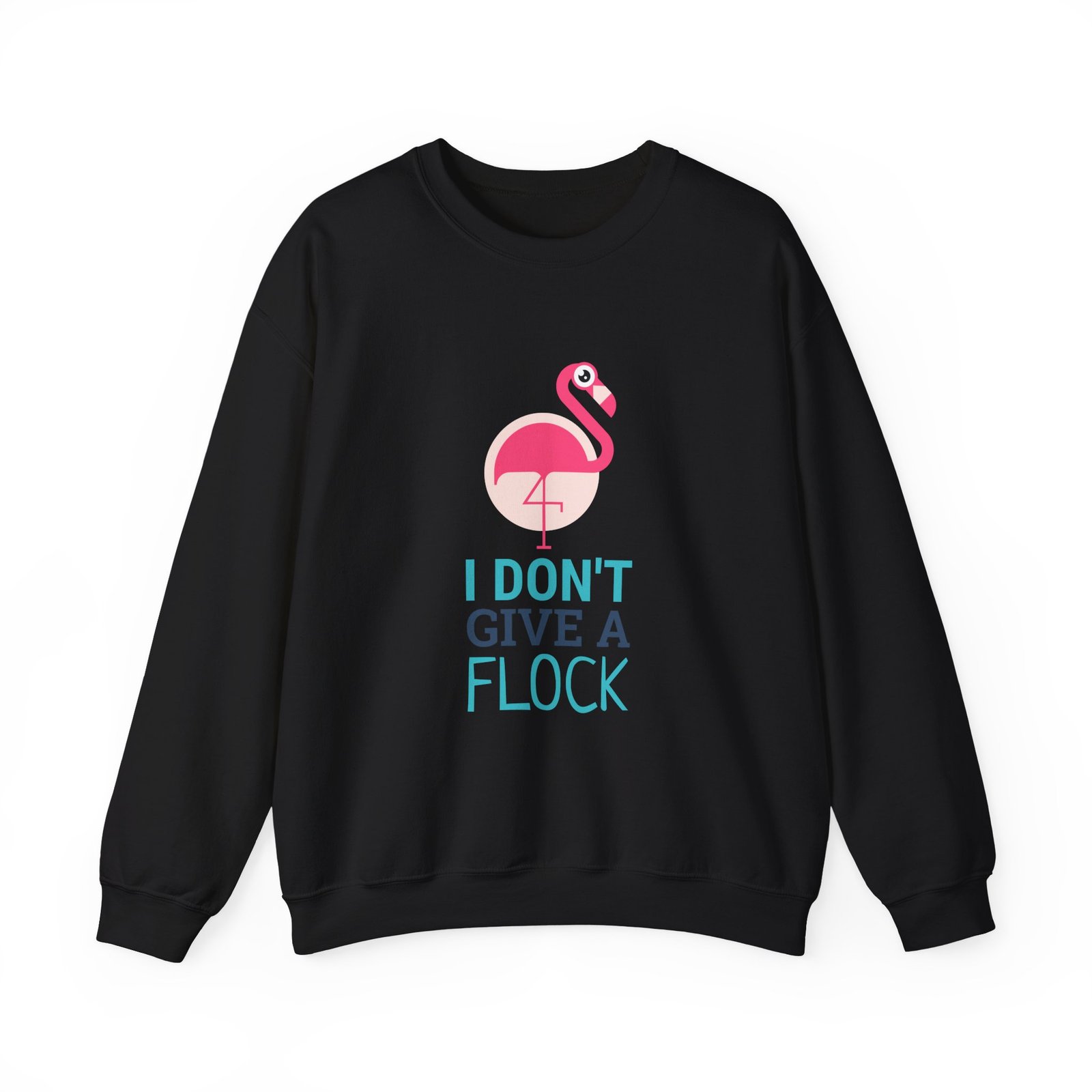 I Don’t Give A Flock Sassy Flamingo Graphic - Sweatshirt