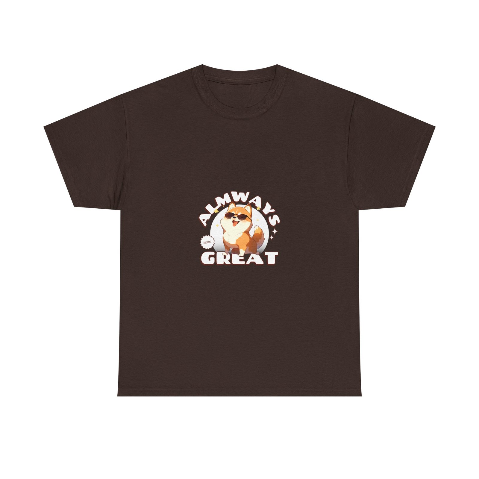 Always Great Dog Cheerful Happy Canine Illustration - T-shirt