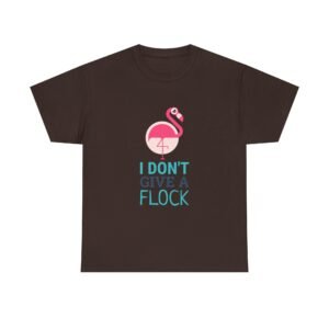 I Don’t Give A Flock Sassy Flamingo Graphic - T-shirt