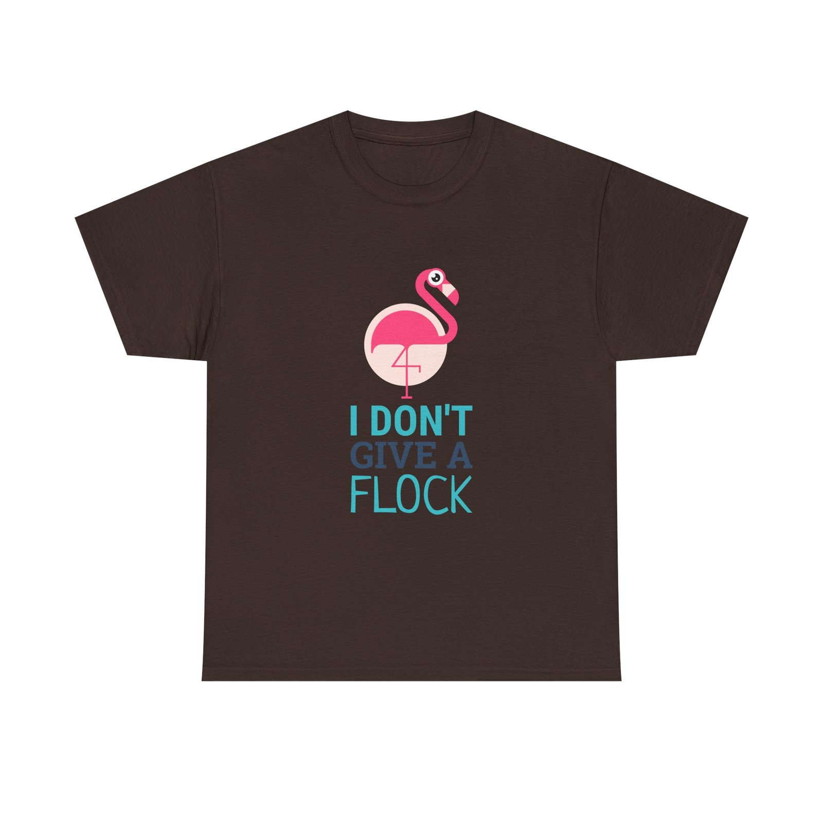 I Don’t Give A Flock Flamingo Sassy Graphic - T-shirt