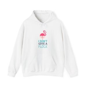 I Don’t Give A Flock Sassy Flamingo Graphic Design - Hoodie