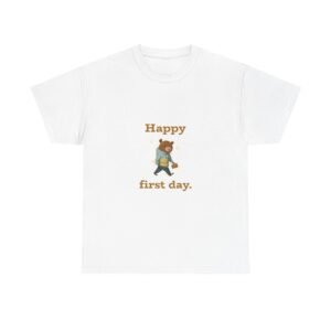 Happy First Day Cheerful Bear Illustration - T-shirt