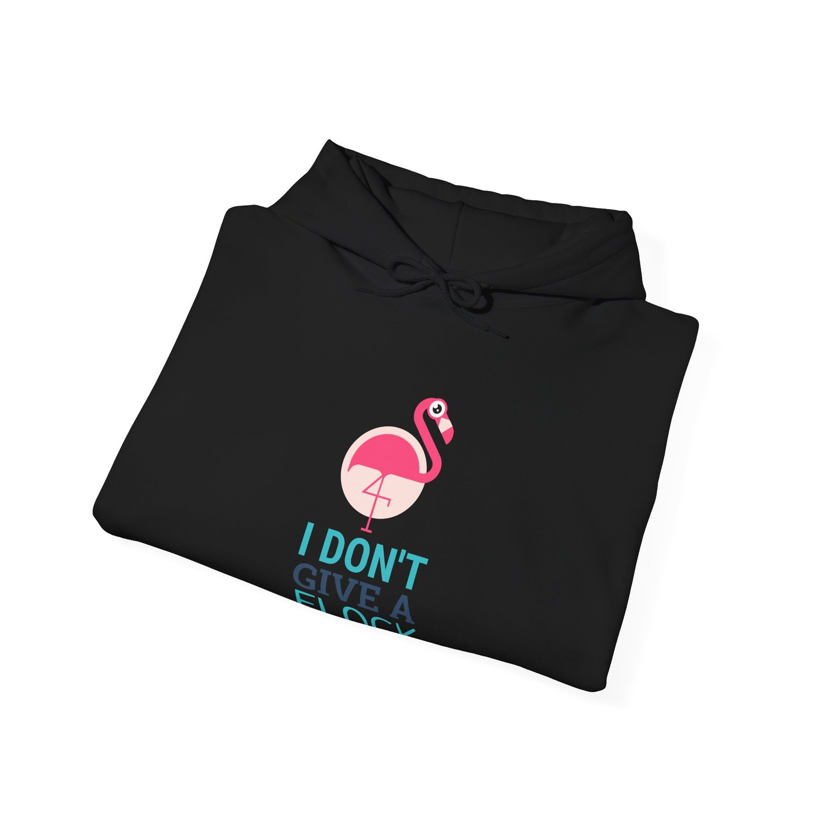 I Don’t Give A Flock Flamingo Sassy Graphic - Hoodie - Image 4