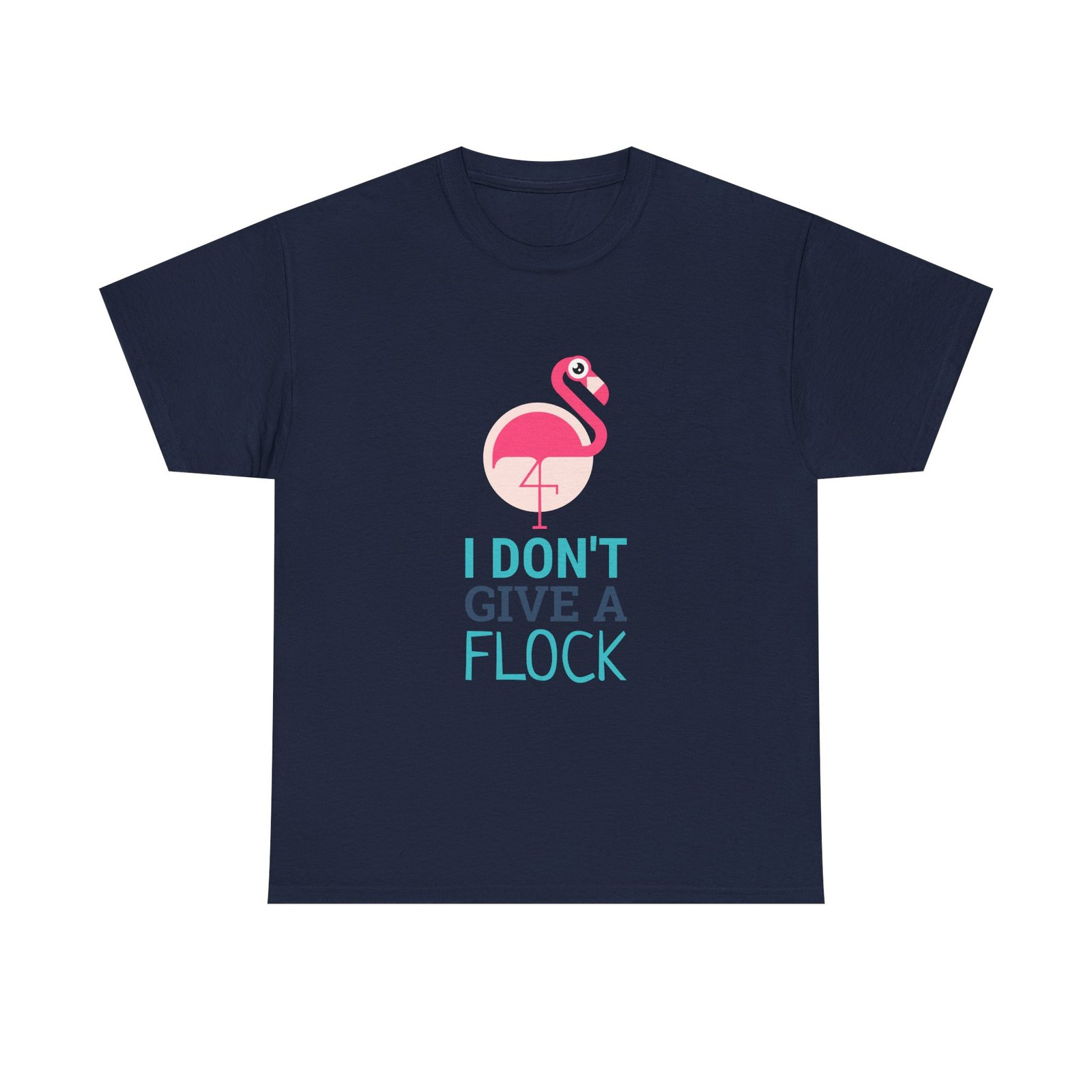 I Don’t Give A Flock Flamingo Sassy Graphic - T-shirt - Image 9