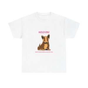 Hold On Dog Reassuring Comfort and Support Quote Design - T-shirt