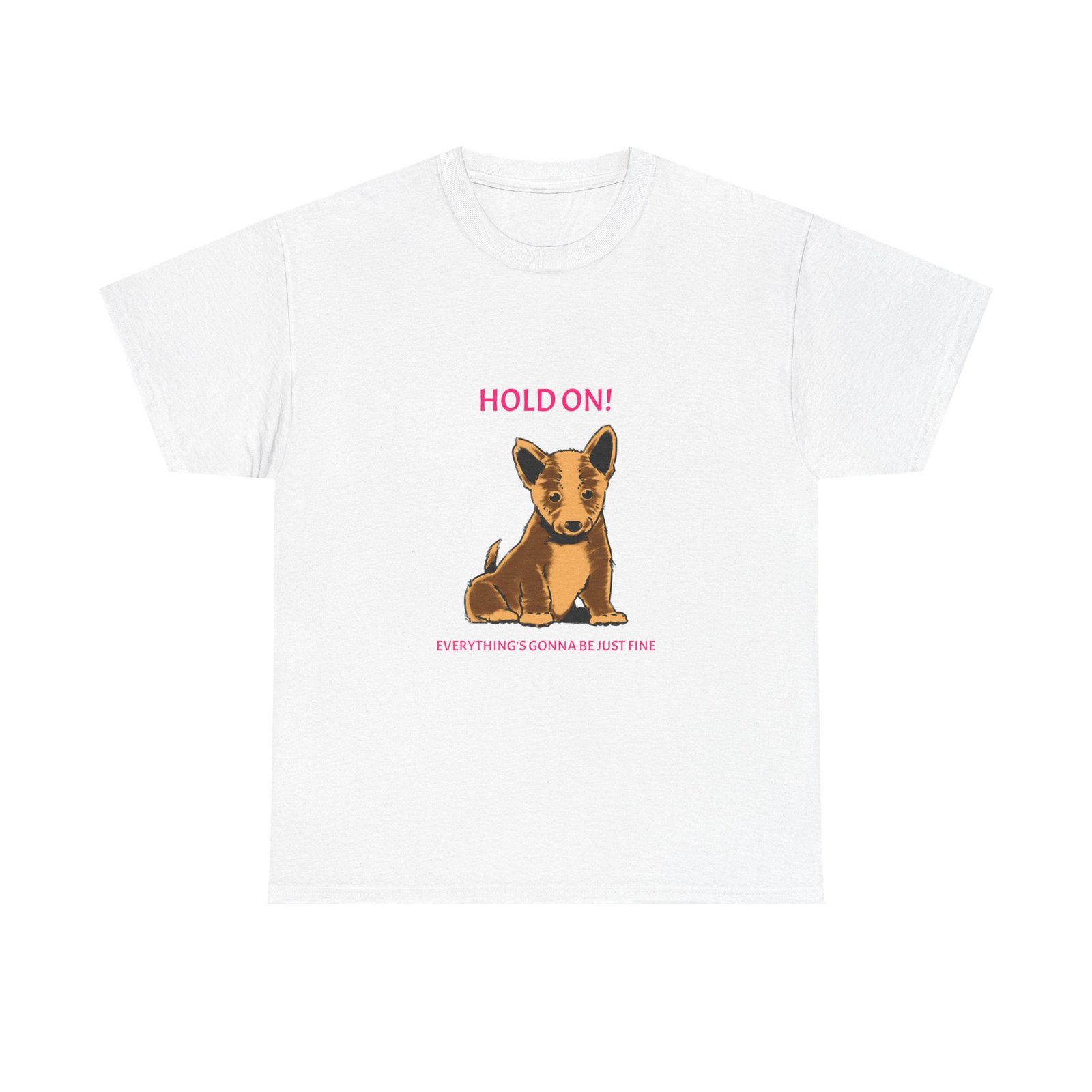 Hold On Dog Reassuring Comfort and Support Quote Design - T-shirt