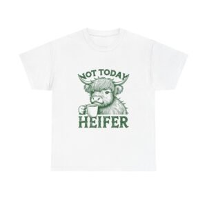 Not Today Heifer Green Cow Graphic Design - T-shirt