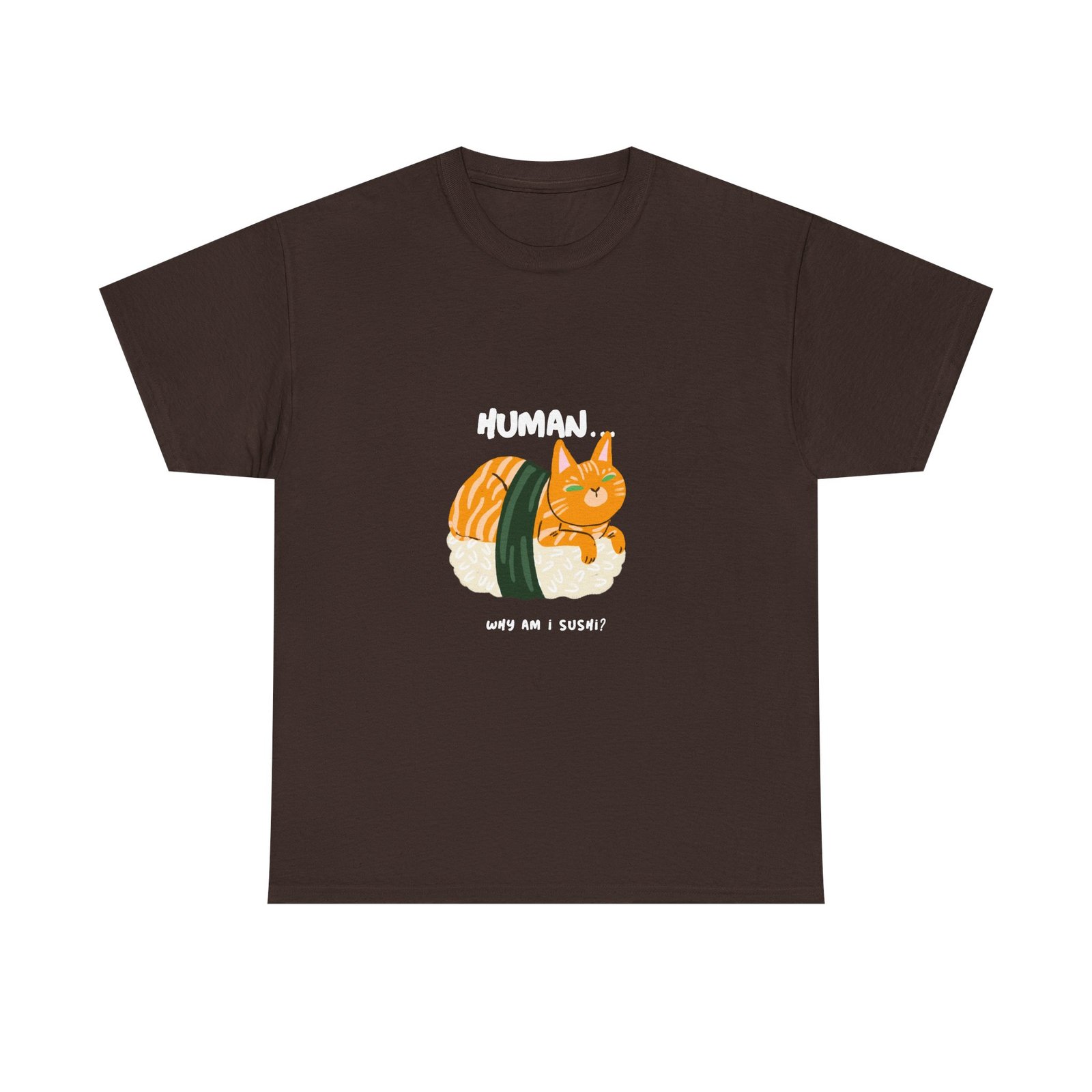 Funny Human Why Am I Sushi Cat Cartoon Design - T-shirt