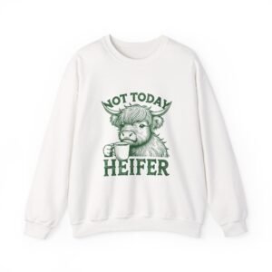 Not Today Heifer Green Cow Graphic Design - Sweatshirt