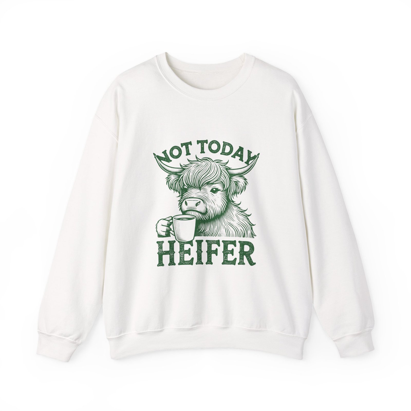 Not Today Heifer Green Cow Graphic Design - Sweatshirt