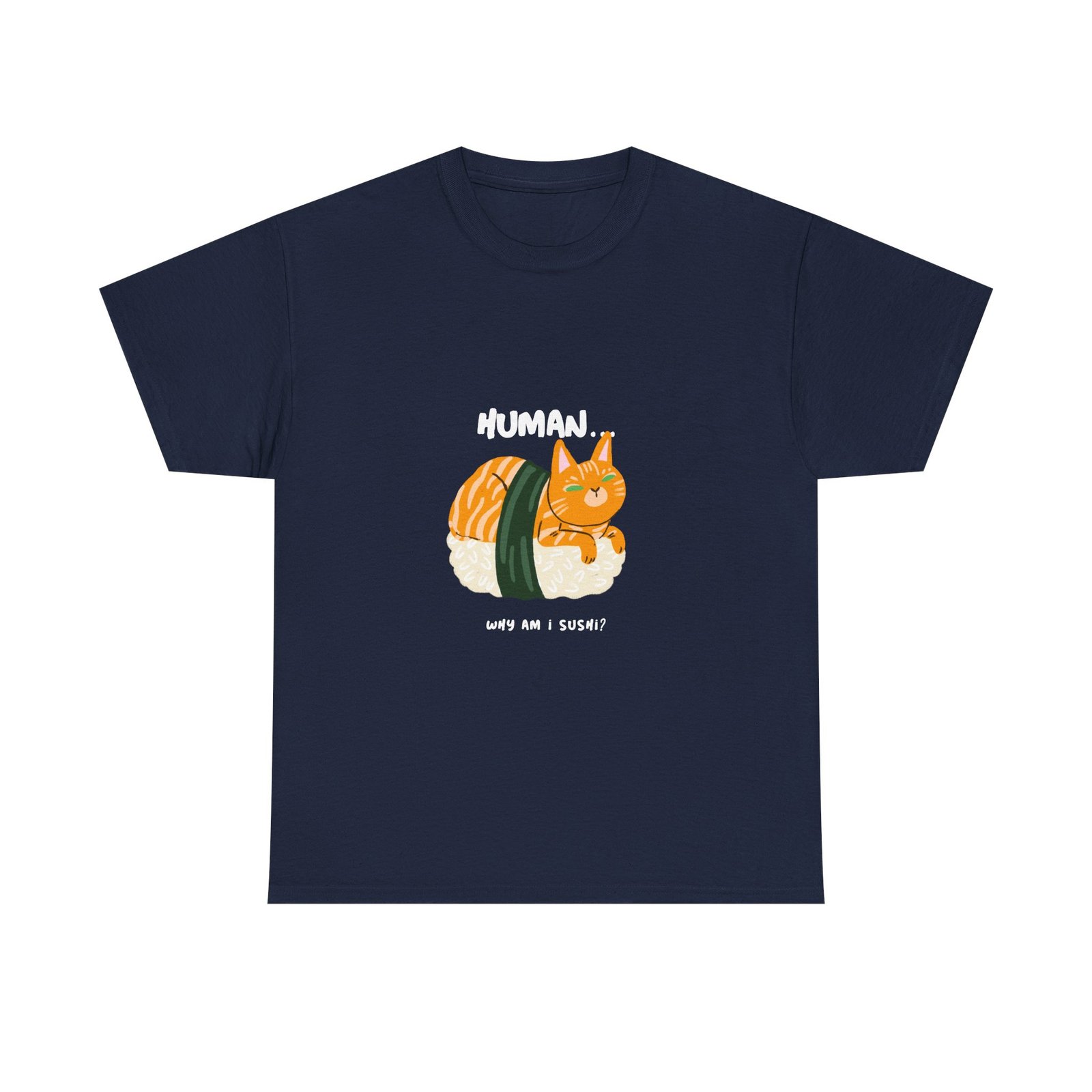 Funny Human Why Am I Sushi Cat Cartoon Design - T-shirt - Image 9