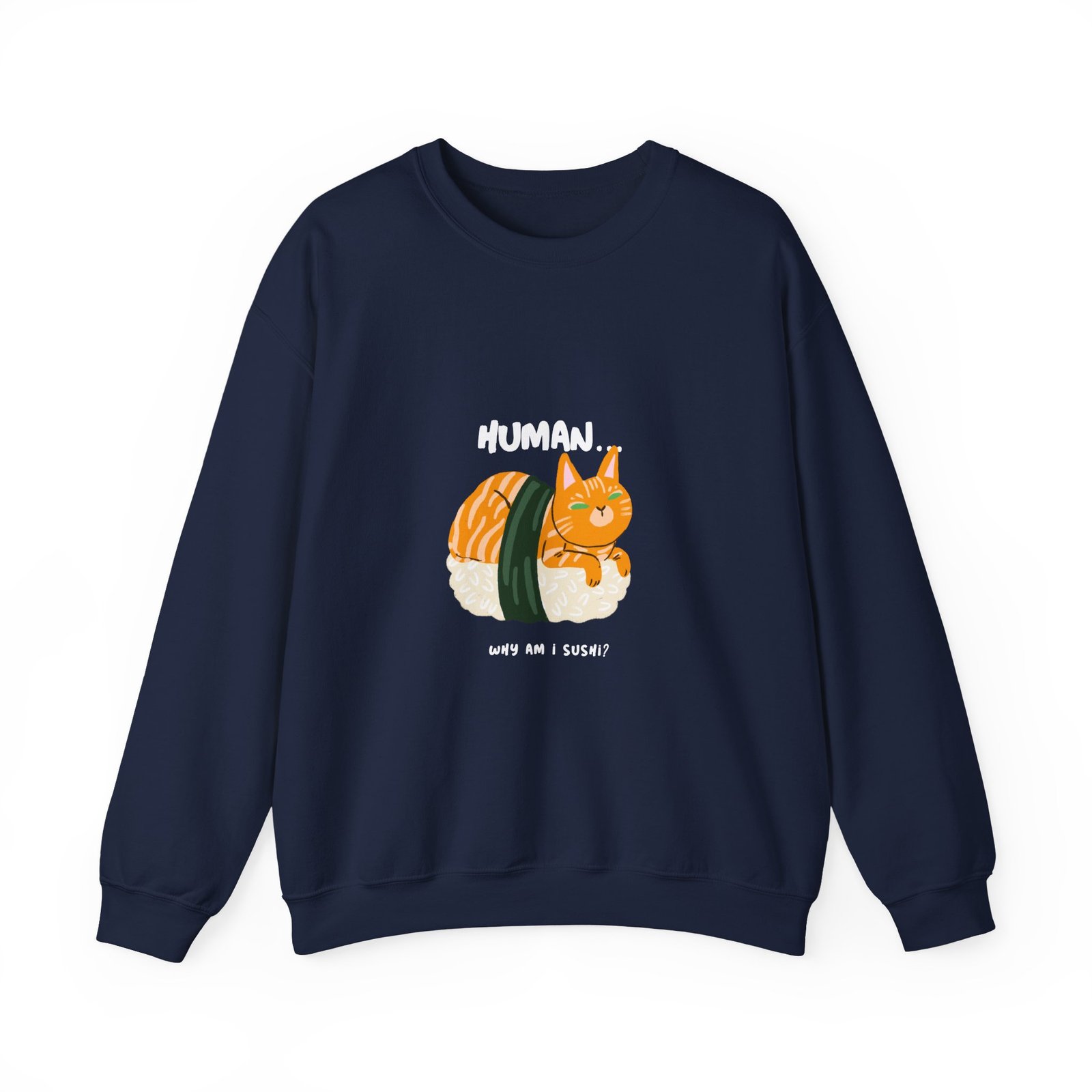 Funny Human Why Am I Sushi Cat Cartoon Design - Sweatshirt - Image 9